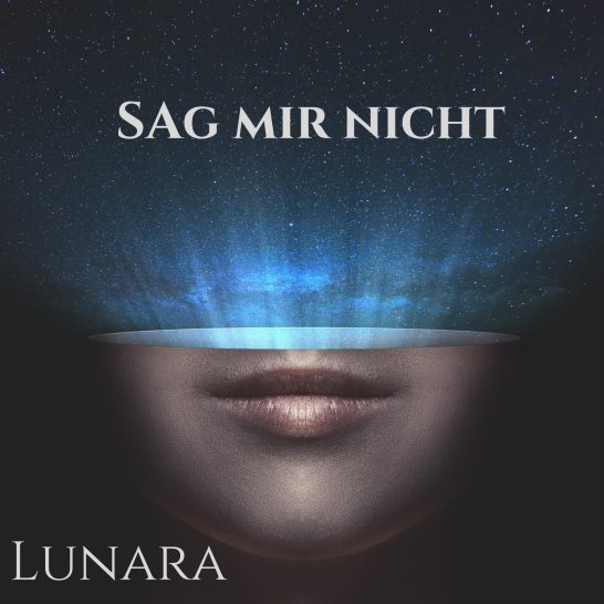 Cover „Sag mir nicht“ von Lunara Single: Mystisches Gesicht mit blauer Sternengalaxie, Cinzel-Schrift.
